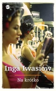 Okładka: Inga Iwasiów - Na krótko