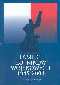 Okładka: Józef Zieliński - Pamięci lotników wojskowych 1945-2003 : praca zbiorowa