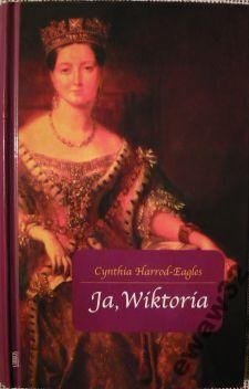 Okładka: Cynthia Harrod-Eagles - Ja, Wiktoria