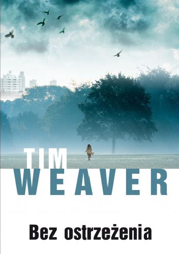 Okładka: Tim Weaver - Bez ostrzeżenia