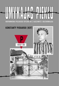 Okładka: Konstanty Piekarski - Umykając piekłu. Wspomnienia polskiego oficera z Auschwitz i Buchenwaldu