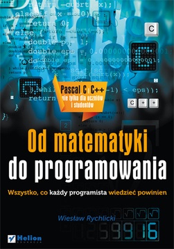 Okładka: Wiesław Rychlicki - Od matematyki do programowania. Wszystko, co każdy programista wiedzieć powinien