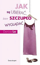 Okładka:  Danica Lo - Jak się ubierać, żeby szczupło wyglądać
