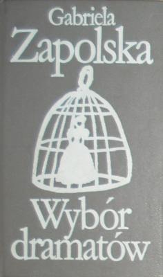 Okładka: Gabriela Zapolska - Wybór dramatów