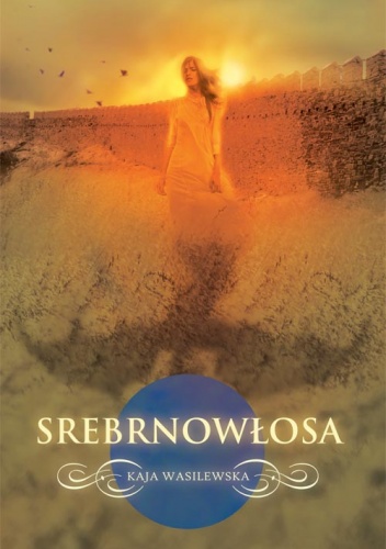 Okładka: Kaja Wasilewska - Srebrnowłosa