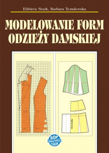 Okładka: Elżbieta Stark - Modelowanie form odzieży damskiej