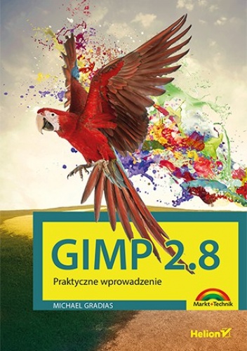 Okładka: Michael Gradias - Gimp 2.8. Praktyczne wprowadzenie