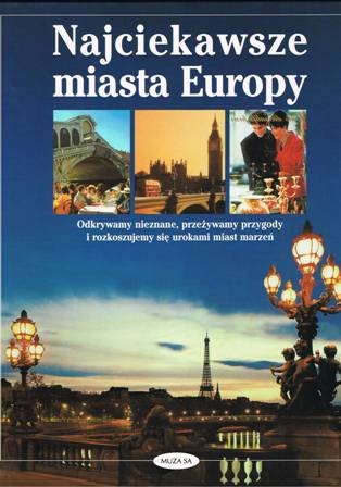 Okładka:  praca zbiorowa - Najciekawsze miasta Europy