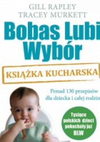 Okładka: Gill Rapley - Bobas Lubi Wybór. Książka kucharska
