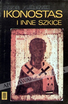 Okładka: Paweł Aleksandrowicz Florenski - Ikonostas i inne szkice
