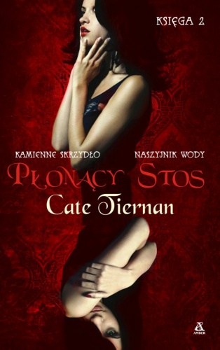 Okładka: Cate Tiernan - Płonący stos. Księga 2: Kamienne skrzydło. Naszyjnik wody