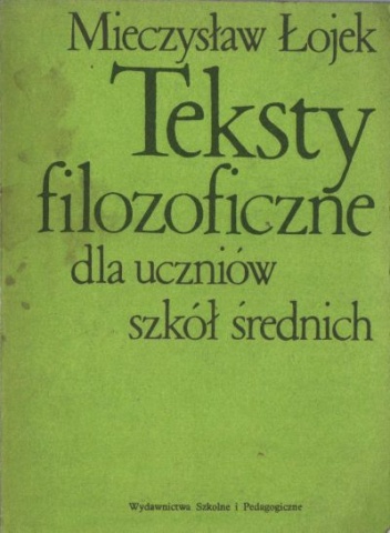 Okładka: Mieczysław Łojek - Teksty filozoficzne dla uczniów szkół średnich