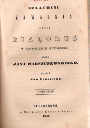 Okładka: Jan Barszczewski - Szlachcic Zawalnia   czyli   Białoruś w fantastycznych opowiadaniach Tom I-II