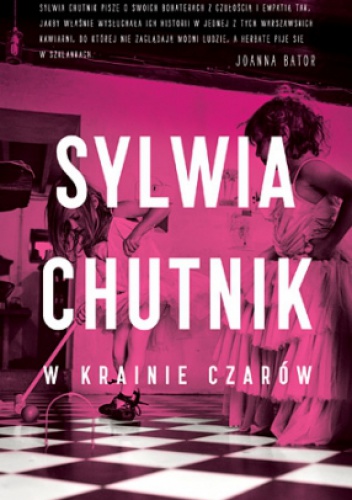 Okładka: Sylwia Chutnik - W krainie czarów