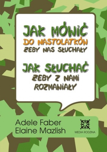 Okładka: Adele Faber - Jak mówić do nastolatków, żeby nas słuchały, jak słuchać, żeby z nami rozmawiały