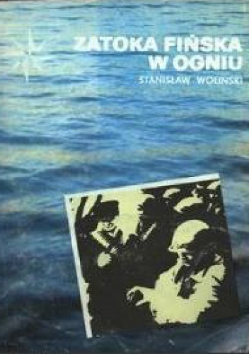 Okładka: Stanisław Woliński - Zatoka Fińska w ogniu