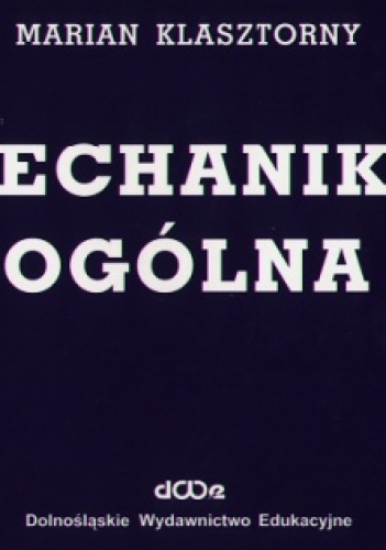 Okładka: Marian Klasztorny - Mechanika ogólna