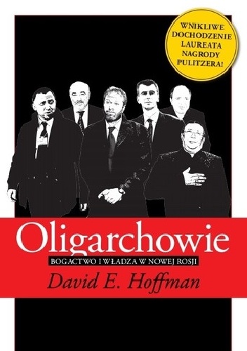 Okładka: David Emanuel Hoffman - Oligarchowie. Bogactwo i władza w nowej Rosji