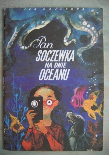Okładka: Jan Brzechwa - Pan Soczewka na dnie oceanu