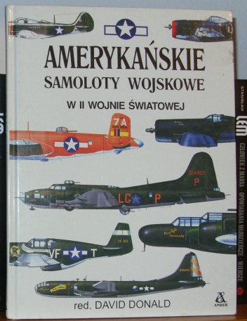 Okładka: David Donald - Amerykańskie samoloty wojskowe w II wojnie światowej