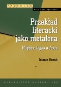 Okładka: Jolanta Kozak - Przekład literacki jako metafora