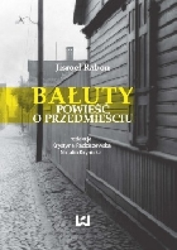 Okładka: Izrael Rabon - Bałuty. Powieść o przedmieściu