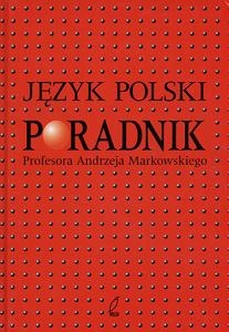Andrzej Markowski - Język polski. Poradnik Profesora Andrzeja Markowskiego