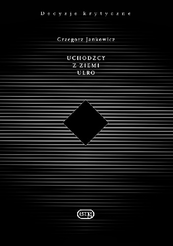 Okładka: Grzegorz Jankowicz - Uchodźcy z ziemi Ulro. Eseje.