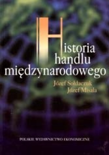 Okładka: Józef Sołdaczuk - Historia handlu międzynarodowego