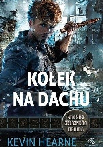 Okładka: Kevin Hearne - Kołek na dachu