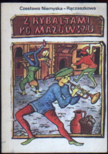Okładka: Czesława Niemyska-Rączaszkowa - Z rybałtami po Mazowszu