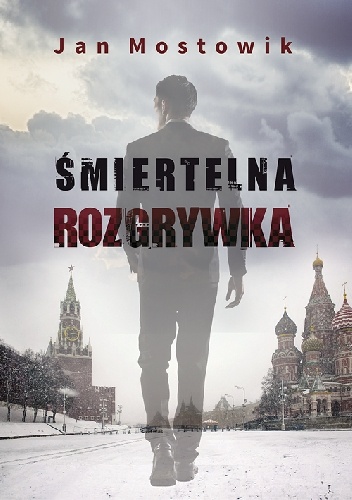 Okładka: Jan Mostowik - Śmiertelna rozgrywka