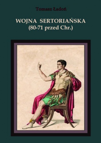 Okładka: Tomasz Ładoń - Wojna Sertoriańska (80-71 przed Chr.)