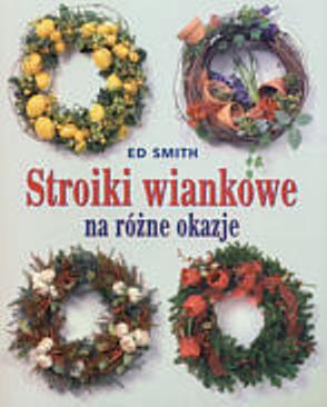 Okładka: Ed Smith - Stroiki wiankowe na różne okazje