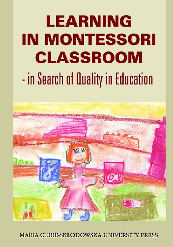 Okładka: Beata Bednarczuk - Learning in Montessori Classroom - in Search of Quality in Education