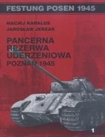 Okładka: Maciej Karalus - Pancerna Rezerwa Uderzeniowa. Poznań 1945