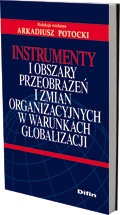 Okładka: Arkadiusz Potocki - Instrumenty i obszary przeobrażeń i zmian organizacyjnych w warunkach globalizacji