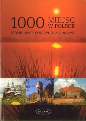 Okładka:  praca zbiorowa - 1000 miejsc w Polsce, które warto w życiu zobaczyć