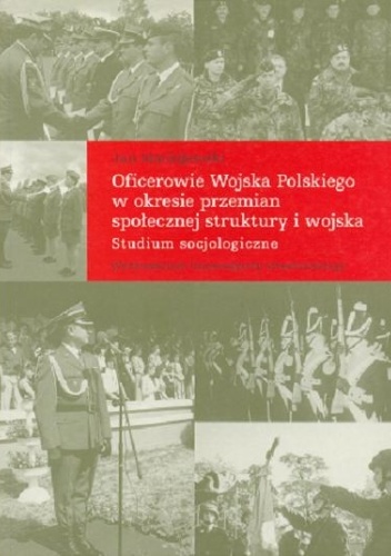 Okładka: Jan Maciejewski - Oficerowie Wojska Polskiego w okresie przemian społecznej struktury i wojska. Studium socjologiczne