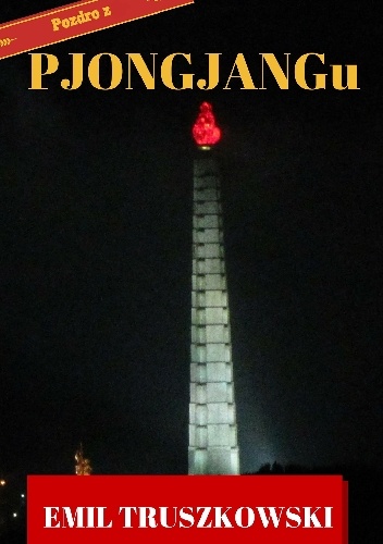 Okładka: Emil Truszkowski - Pozdro z Pjongjangu