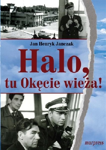 Okładka: Jan Henryk Janczak - Halo, tu Okęcie wieża!