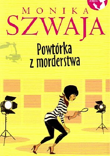 Okładka: Monika Szwaja - Powtórka z morderstwa