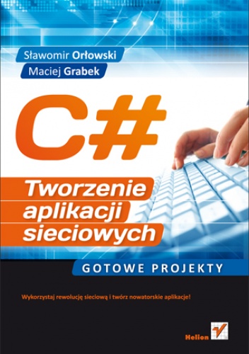 Okładka: Sławomir Orłowski - C#. Tworzenie aplikacji sieciowych. Gotowe projekty
