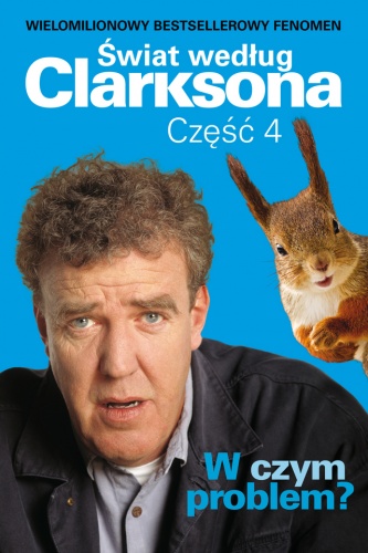 Okładka: Jeremy Clarkson - Świat według Clarksona, część 4. W czym problem?