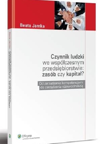 Okładka: Beata Jamka - Czynnik ludzki we współczesnym przedsiębiorstwie: zasób czy kapitał?