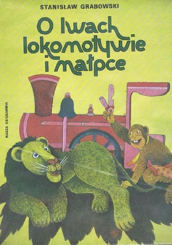 Okładka: Stanisław Grabowski - O lwach, lokomotywie i małpce