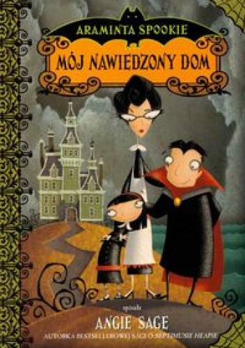 Okładka: Angie Sage - Mój nawiedzony dom