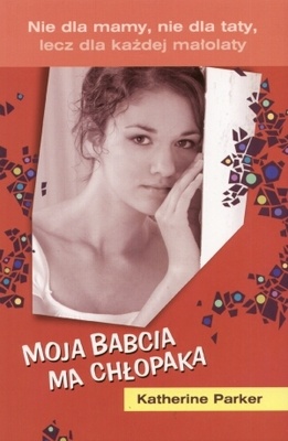 Okładka: Katherine Parker - Moja babcia ma chłopaka