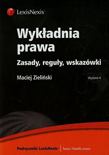Okładka: Maciej Zieliński - Wykładnia prawa. Zasady reguły wskazówki