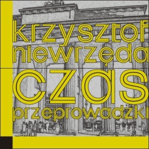 Okładka: Krzysztof Niewrzęda - Czas przeprowadzki